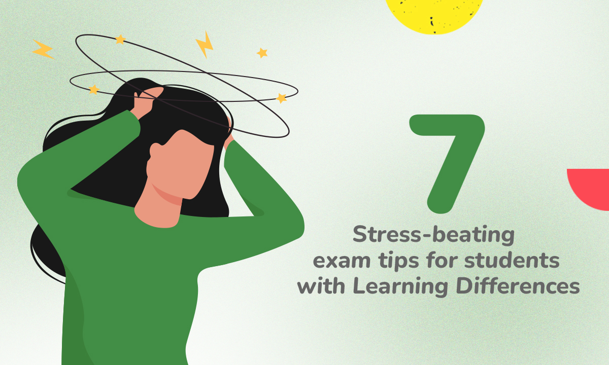 7 Stress-beating exam tips for students with Learning Differences