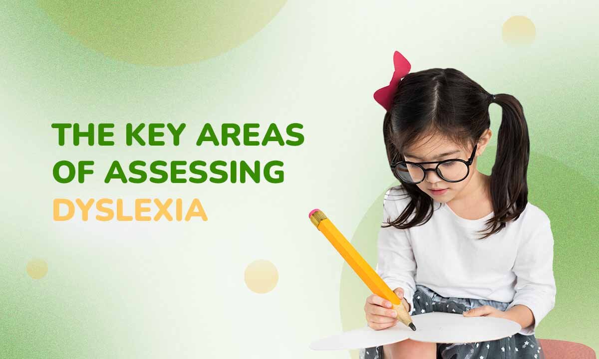 The key areas of Assessing Dyslexia